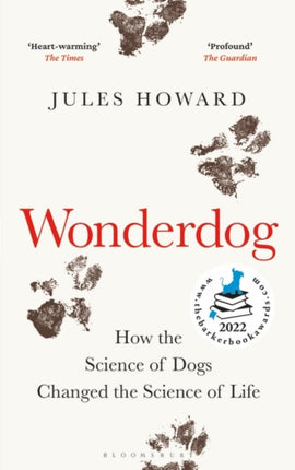 Wonderdog: How the Science of Dogs Changed the Science of Life – WINNER OF THE BARKER BOOK AWARD FOR NON-FICTION