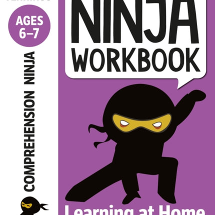 Comprehension Ninja Workbook for Ages 6-7: Comprehension activities to support the National Curriculum at home