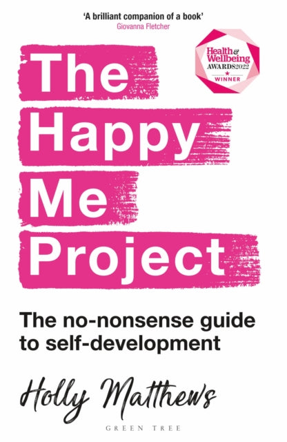 The Happy Me Project: The no-nonsense guide to self-development: Winner of the Health & Wellbeing Book Award 2022