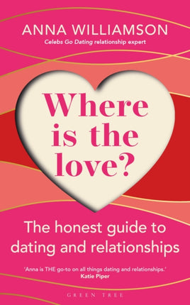 Where is the Love?: The Honest Guide to Dating and Relationships: Shortlisted for the Health & Wellbeing Awards 2022