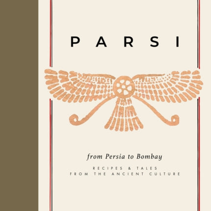 Parsi: From Persia to Bombay: recipes & tales from the ancient culture