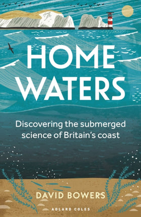 Home Waters: Discovering the submerged science of Britain’s coast