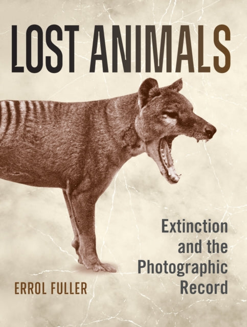 Lost Animals: Extinction and the Photographic Record