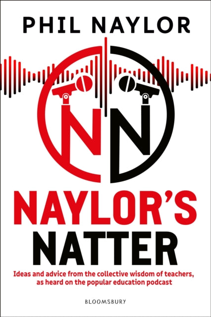 Naylor's Natter: Ideas and advice from the collective wisdom of teachers, as heard on the popular education podcast