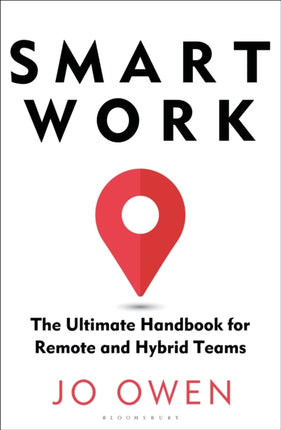 Smart Work: The Ultimate Handbook for Remote and Hybrid Teams