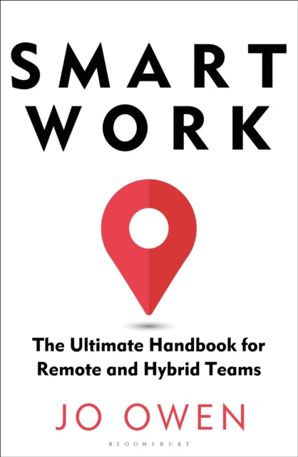 Smart Work: The Ultimate Handbook for Remote and Hybrid Teams