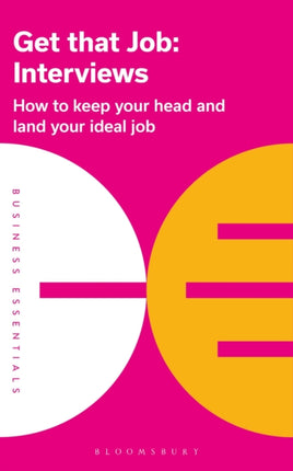 Get That Job: Interviews: How to keep your head and land your ideal job