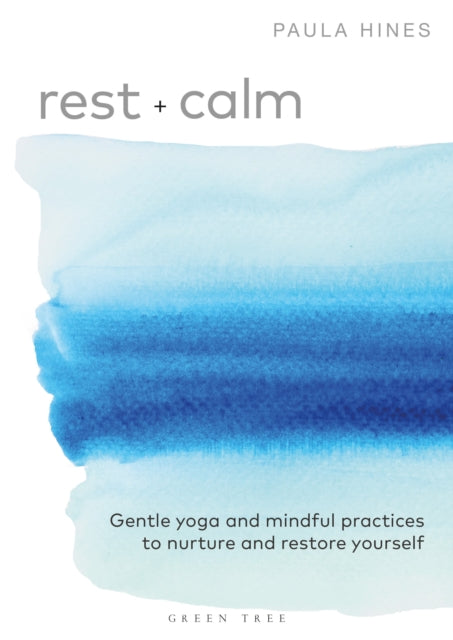 Rest + Calm: Gentle yoga and mindful practices to nurture and restore yourself