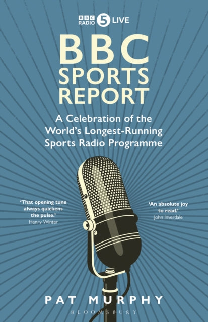 BBC Sports Report: A Celebration of the World's Longest-Running Sports Radio Programme: Shortlisted for the Sunday Times Sports Book Awards 2023