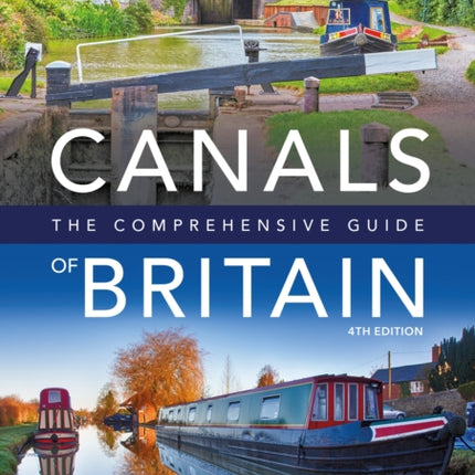 Canals of Britain: The Comprehensive Guide