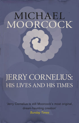 Jerry Cornelius His Lives and His Times
