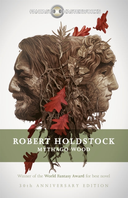 Mythago Wood: The Winner of the WORLD FANTASY AWARD FOR BEST NOVEL