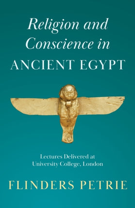 Religion and Conscience in Ancient Egypt Lectures Delivered at University College London
