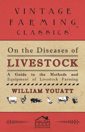 On the Diseases of Livestock  A Guide to the Methods and Equipment of Livestock Farming