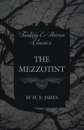 The Mezzotint Fantasy and Horror Classics