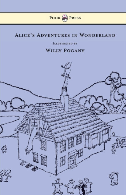 Alices Adventures in Wonderland  Illustrated by Willy Pogany