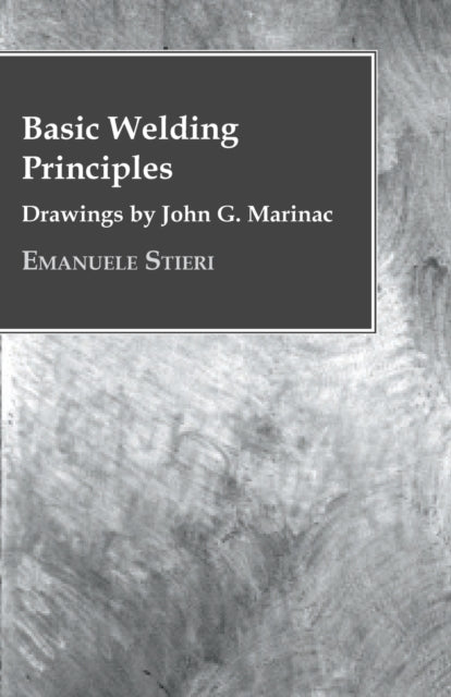 Basic Welding Principles  Drawings by John G Marinac