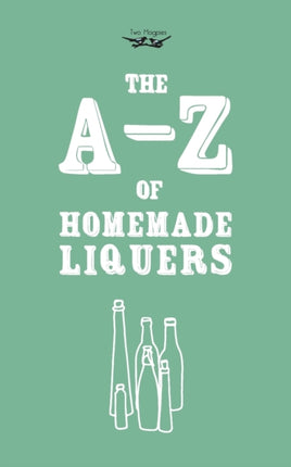 AZ of Homemade Liqueurs