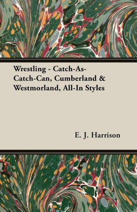 Wrestling  CatchAsCatchCan Cumberland  Westmorland AllIn Styles