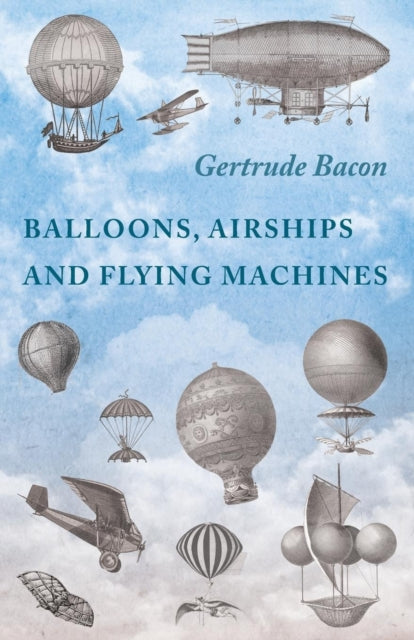 Balloons Airships and Flying Machines