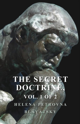 The Secret Doctrine  The Synthesis of Science Religion and Philosophy  Volume I Cosmogenesis Section II