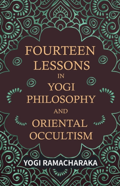 Fourteen Lessons in Yogi Philosophy and Oriental Occultism