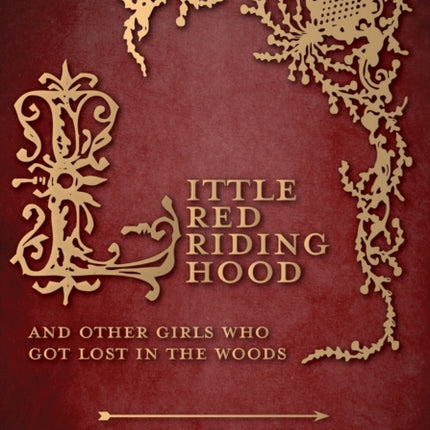 Little Red Riding Hood  And Other Girls Who Got Lost in the Woods Origins of Fairy Tales from Around the World