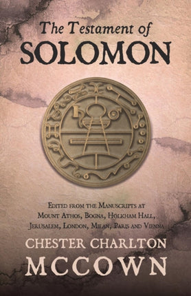 The Testament of Solomon  Edited from the Manuscripts at Mount Athos Bogna Holkham Hall Jerusalem London Milan Paris and Vienna