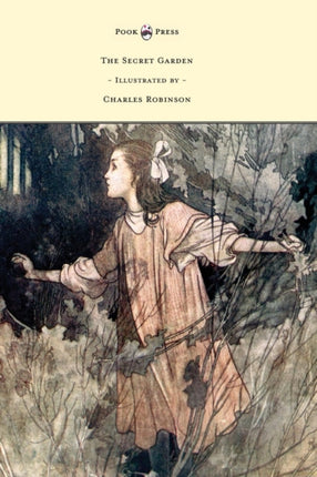 The Secret Garden  Illustrated by Charles Robinson