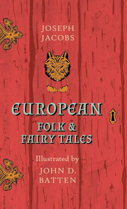 European Folk and Fairy Tales  Illustrated by John D Batten