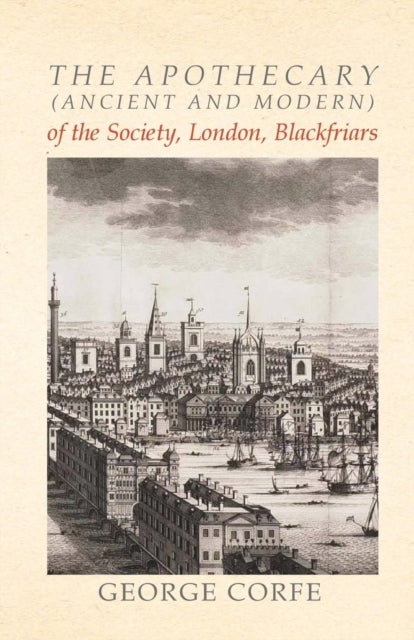 The Apothecary Ancient and Modern of the Society London Blackfriars