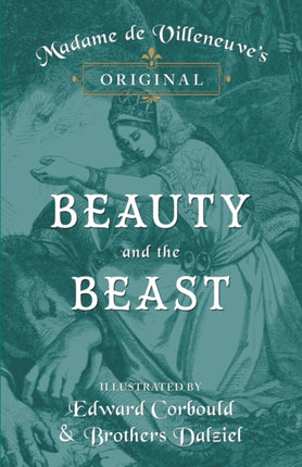 Madame de Villeneuves Original Beauty and the Beast  Illustrated by Edward Corbould and Brothers Dalziel