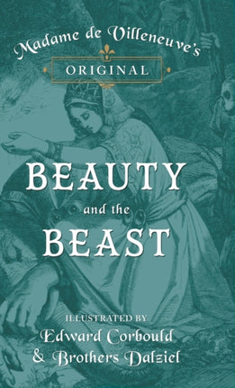 Madame de Villeneuves Original Beauty and the Beast  Illustrated by Edward Corbould and Brothers Dalziel