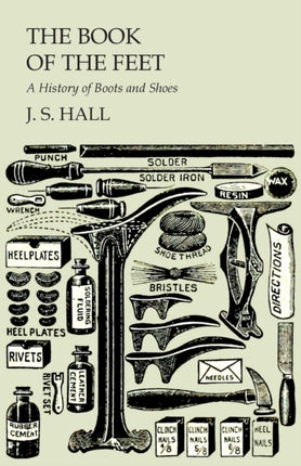 The Book of the Feet  A History of Boots and Shoes