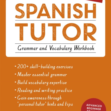 Spanish Tutor: Grammar and Vocabulary Workbook (Learn Spanish with Teach Yourself): Advanced beginner to upper intermediate course