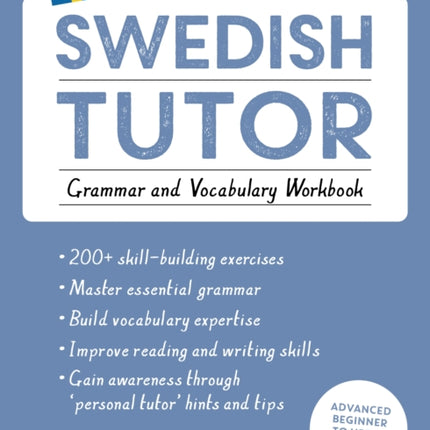 Swedish Tutor: Grammar and Vocabulary Workbook (Learn Swedish with Teach Yourself): Advanced beginner to upper intermediate course