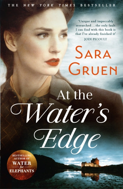 At The Water's Edge: A Scottish mystery from the author of WATER FOR ELEPHANTS