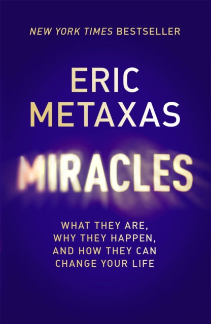 Miracles: What They Are, Why They Happen, and How They Can Change Your Life