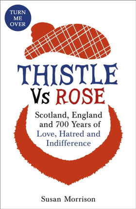 Thistle Versus Rose: 700 Years of Love, Hatred and Indifference