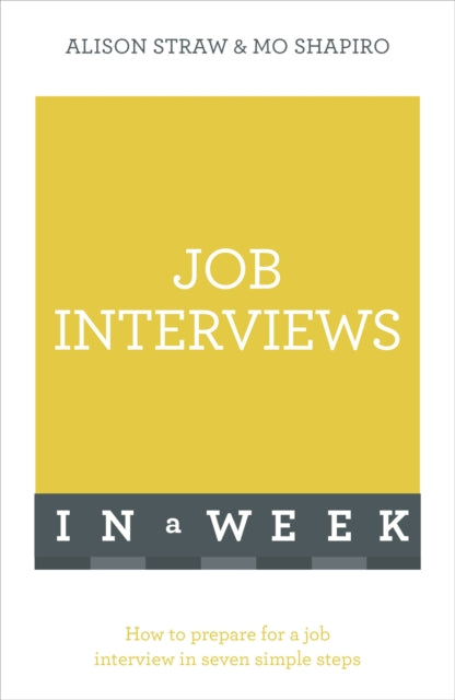 Job Interviews In A Week: How To Prepare For A Job Interview In Seven Simple Steps