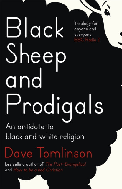 Black Sheep and Prodigals: An Antidote to Black and White Religion