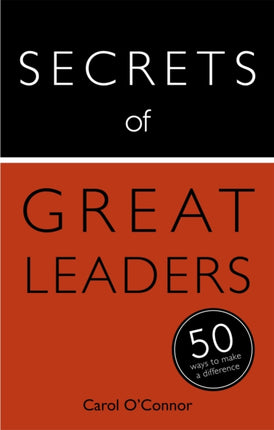 Secrets of Great Leaders: 50 Ways to Make a Difference