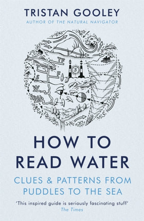 How To Read Water: Clues & Patterns from Puddles to the Sea