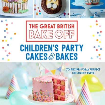 Great British Bake Off: Children's Party Cakes & Bakes