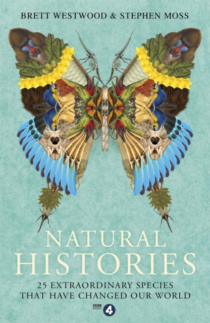 Natural Histories: 25 Extraordinary Species That Have Changed our World