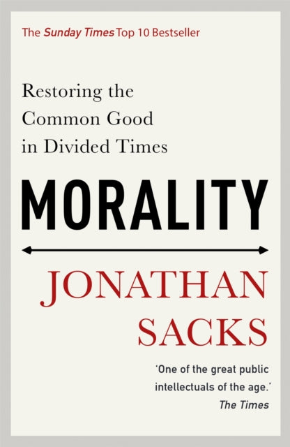 Morality: Restoring the Common Good in Divided Times