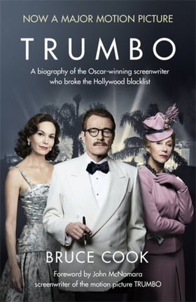 Trumbo: A biography of the Oscar-winning screenwriter who broke the Hollywood blacklist - Now a major motion picture (film tie-in edition)