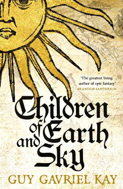 Children of Earth and Sky: From the bestselling author of the groundbreaking novels Under Heaven and River of Stars