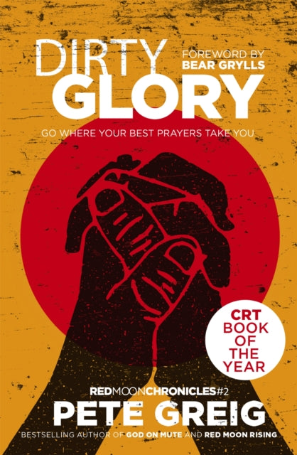 Dirty Glory: Go Where Your Best Prayers Take You (Red Moon Chronicles #2)