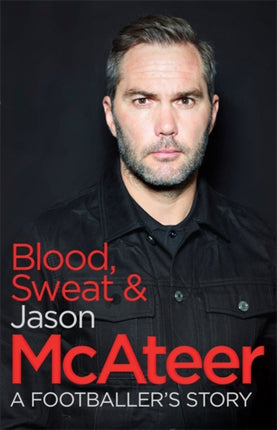 Blood, Sweat and McAteer: A Footballer's Story